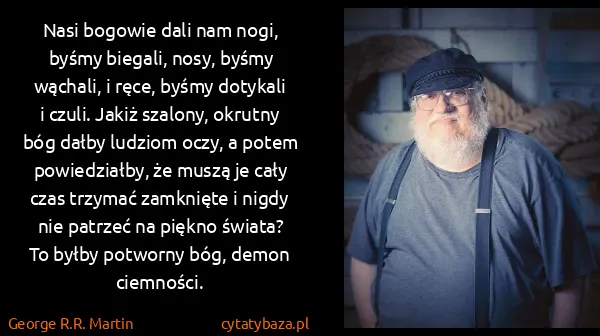 George R.R. Martin: Nasi bogowie dali nam nogi, byśmy biegali, nosy, byśmy...