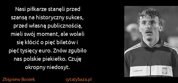Zbigniew Boniek: Nasi piłkarze stanęli przed szansą na historyczny...