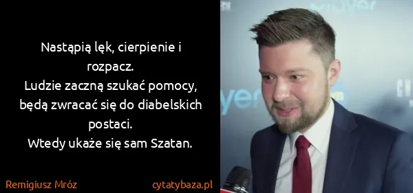 Remigiusz Mróz: Nastąpią lęk, cierpienie i rozpacz.
Ludzie zaczną szukać...