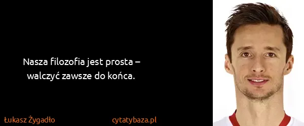 Łukasz Żygadło: Nasza filozofia jest prosta – walczyć zawsze do końca.