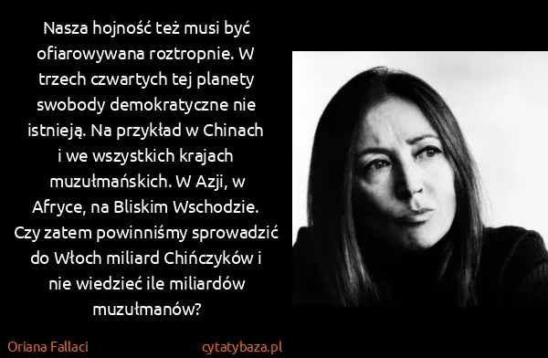 Oriana Fallaci: Nasza hojność też musi być ofiarowywana roztropnie. W...