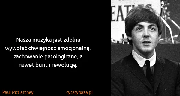 Paul McCartney: Nasza muzyka jest zdolna wywołać chwiejność emocjonalną,...