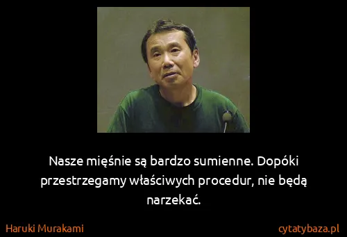 Haruki Murakami: Nasze mięśnie są bardzo sumienne. Dopóki przestrzegamy...