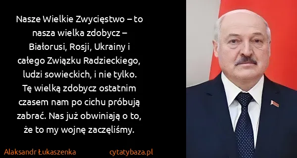 Alaksandr Łukaszenka: Nasze Wielkie Zwycięstwo – to nasza wielka zdobycz –...