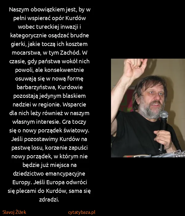 Slavoj Žižek: Naszym obowiązkiem jest, by w pełni wspierać opór Kurdów...