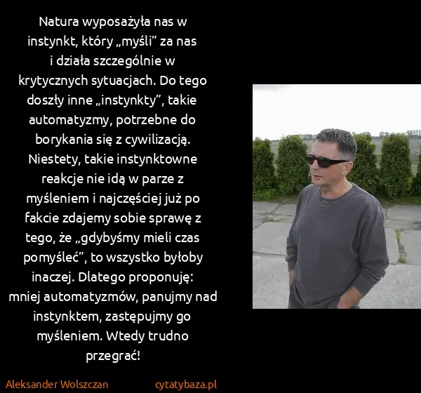 Aleksander Wolszczan: Natura wyposażyła nas w instynkt, który „myśli” za nas i...