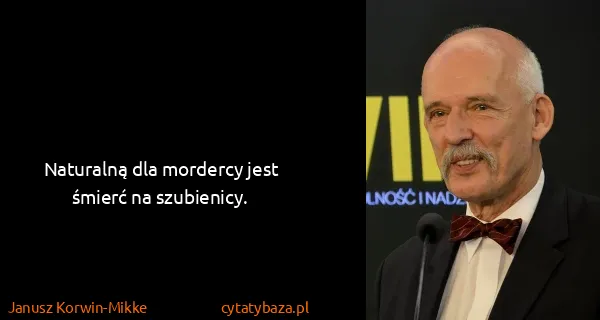 Janusz Korwin-Mikke: Naturalną dla mordercy jest śmierć na szubienicy.