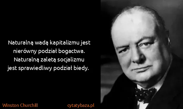 Winston Churchill: Naturalną wadą kapitalizmu jest nierówny podział...