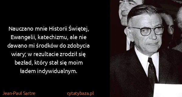 Jean-Paul Sartre: Nauczano mnie Historii Świętej, Ewangelii, katechizmu,...