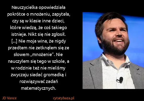 JD Vance: Nauczycielka opowiedziała pokrótce o mnożeniu, zapytała,...