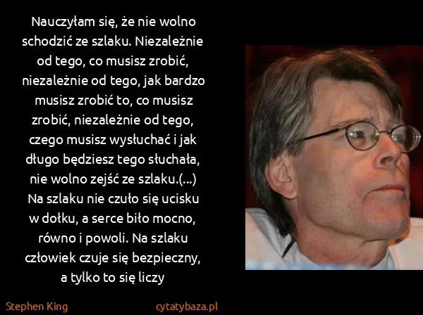 Stephen King: Nauczyłam się, że nie wolno schodzić ze szlaku....