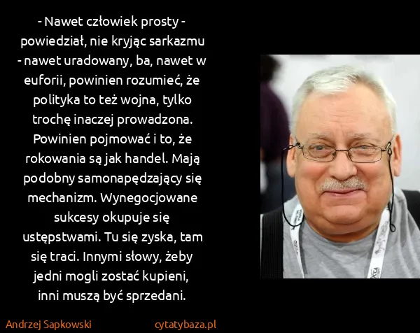 Andrzej Sapkowski: - Nawet człowiek prosty - powiedział, nie kryjąc...