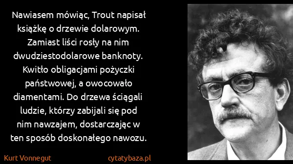 Kurt Vonnegut: Nawiasem mówiąc, Trout napisał książkę o drzewie...