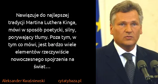 Aleksander Kwaśniewski: Nawiązuje do najlepszej tradycji Martina Luthera Kinga,...