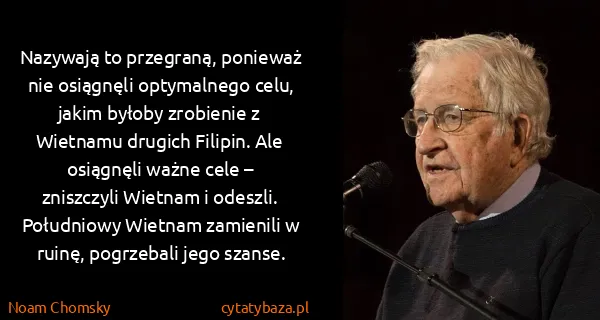 Noam Chomsky: Nazywają to przegraną, ponieważ nie osiągnęli...