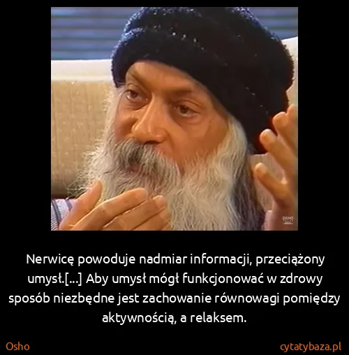 Osho: Nerwicę powoduje nadmiar informacji, przeciążony...