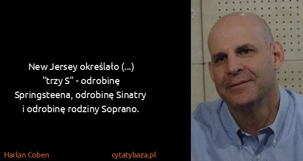 Harlan Coben: New Jersey określało (...) "trzy S" - odrobinę...
