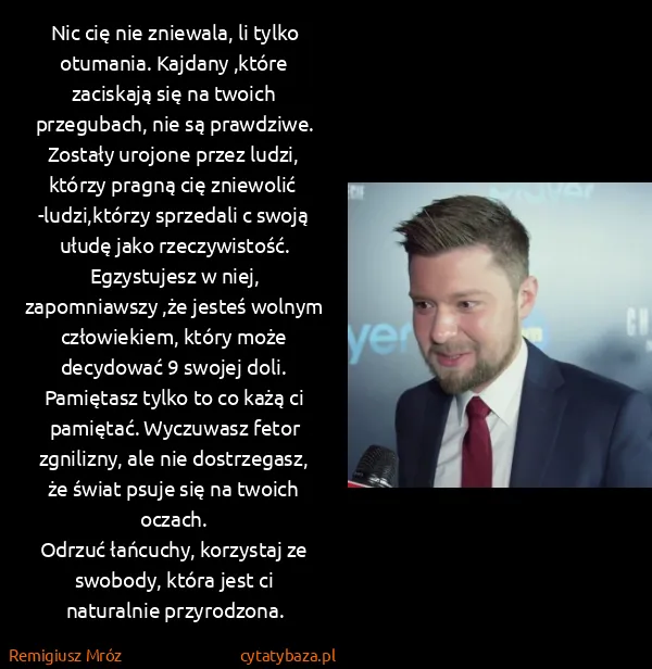 Remigiusz Mróz: Nic cię nie zniewala, li tylko otumania. Kajdany ,które...