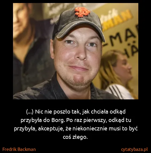 Fredrik Backman: (...) Nic nie poszło tak, jak chciała odkąd przybyła do...