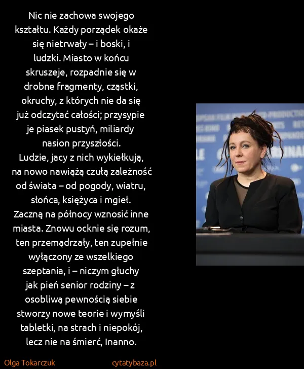 Olga Tokarczuk: Nic nie zachowa swojego kształtu. Każdy porządek okaże...