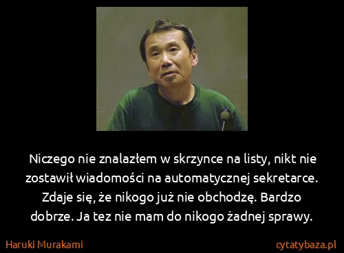 Haruki Murakami: Niczego nie znalazłem w skrzynce na listy, nikt nie...