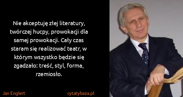 Jan Englert: Nie akceptuję złej literatury, twórczej hucpy,...