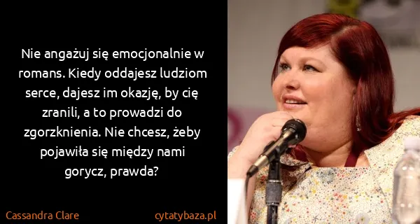 Cassandra Clare: Nie angażuj się emocjonalnie w romans. Kiedy oddajesz...