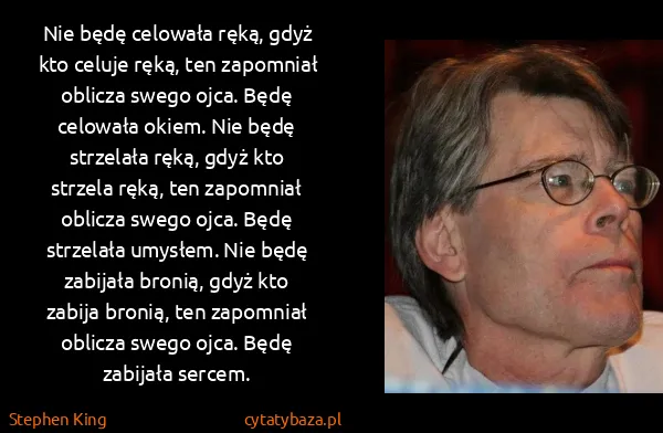 Stephen King: Nie będę celowała ręką, gdyż kto celuje ręką, ten...