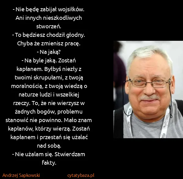 Andrzej Sapkowski: - Nie będę zabijał wojsiłków. Ani innych nieszkodliwych...