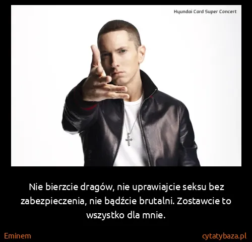 Eminem: Nie bierzcie dragów, nie uprawiajcie seksu bez...