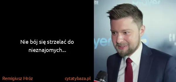 Remigiusz Mróz: Nie bój się strzelać do nieznajomych...
