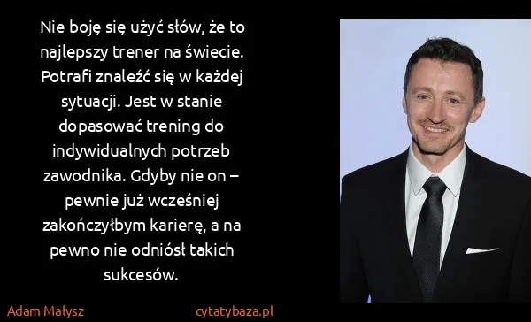 Adam Małysz: Nie boję się użyć słów, że to najlepszy trener na...