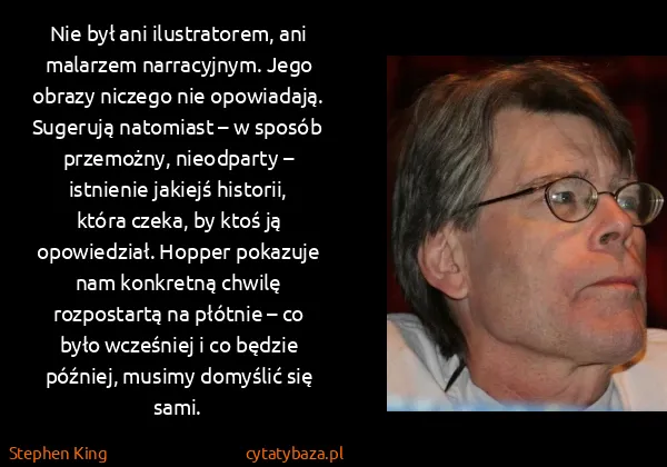 Stephen King: Nie był ani ilustratorem, ani malarzem narracyjnym. Jego...
