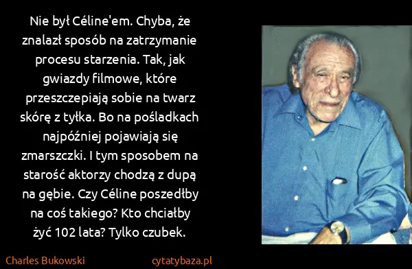Charles Bukowski: Nie był Céline'em. Chyba, że znalazł sposób na...