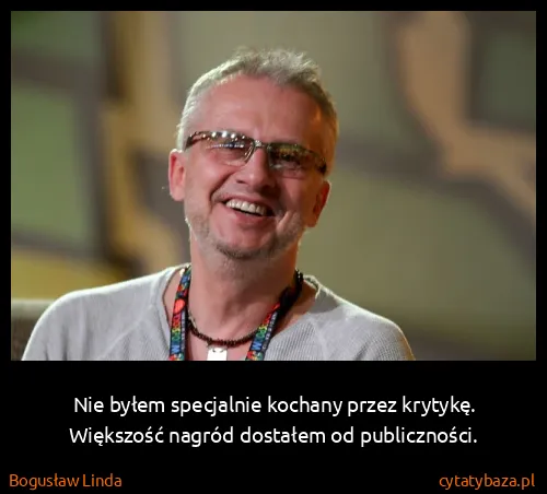 Bogusław Linda: Nie byłem specjalnie kochany przez krytykę. Większość...