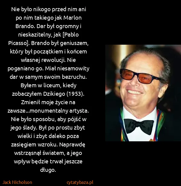 Jack Nicholson: Nie było nikogo przed nim ani po nim takiego jak Marlon...