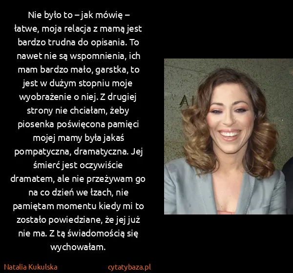 Natalia Kukulska: Nie było to – jak mówię – łatwe, moja relacja z mamą...