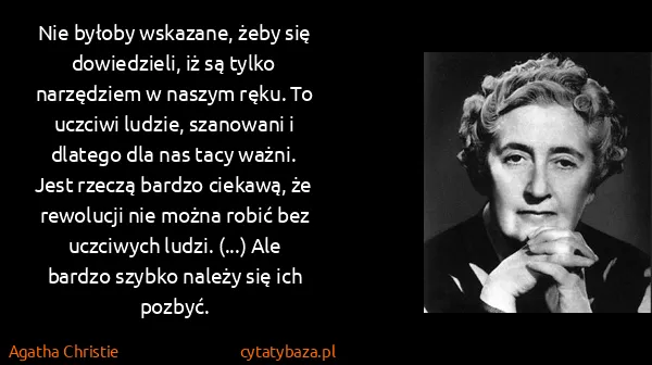 Agatha Christie: Nie byłoby wskazane, żeby się dowiedzieli, iż są tylko...