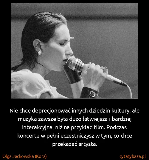 Olga Jackowska (Kora): Nie chcę deprecjonować innych dziedzin kultury, ale...