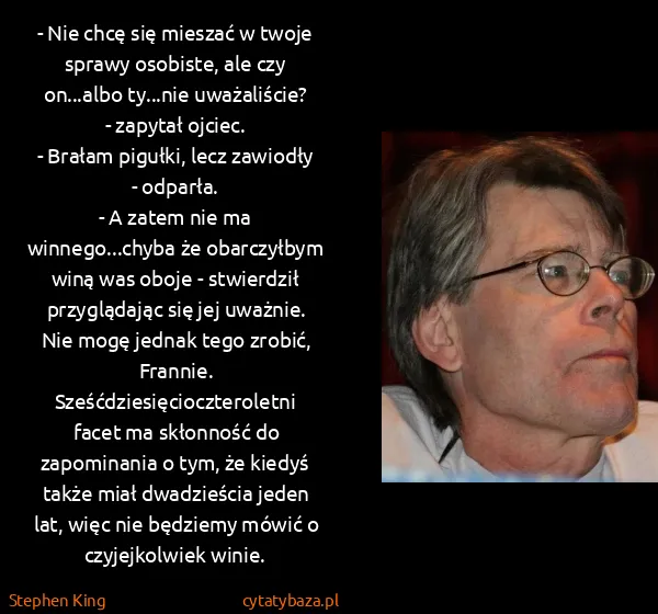 Stephen King: - Nie chcę się mieszać w twoje sprawy osobiste, ale czy...