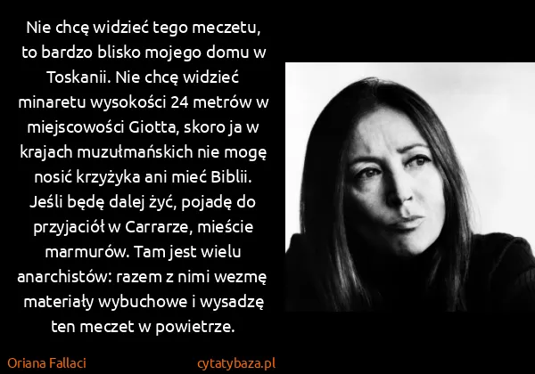 Oriana Fallaci: Nie chcę widzieć tego meczetu, to bardzo blisko mojego...