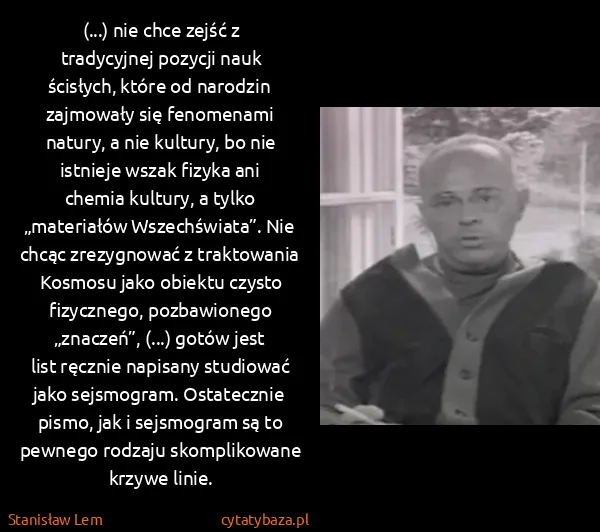 Stanisław Lem: (...) nie chce zejść z tradycyjnej pozycji nauk...