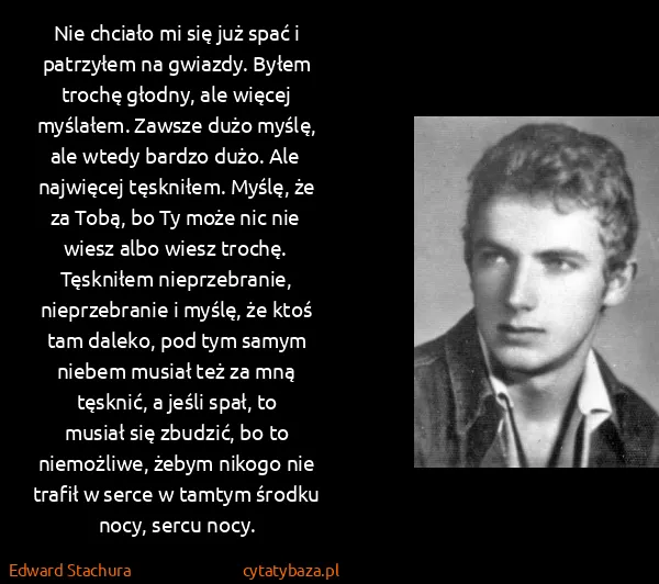 Edward Stachura: Nie chciało mi się już spać i patrzyłem na gwiazdy....
