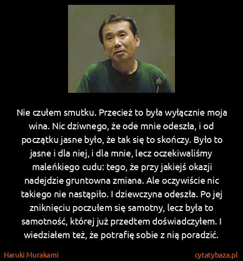 Haruki Murakami: Nie czułem smutku. Przecież to była wyłącznie moja wina....