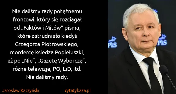 Jarosław Kaczyński: Nie daliśmy rady potężnemu frontowi, który się rozciągał...