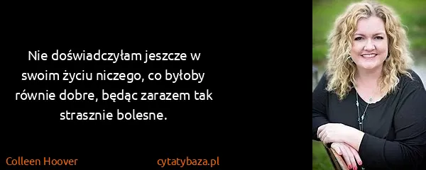 Colleen Hoover: Nie doświadczyłam jeszcze w swoim życiu niczego, co...