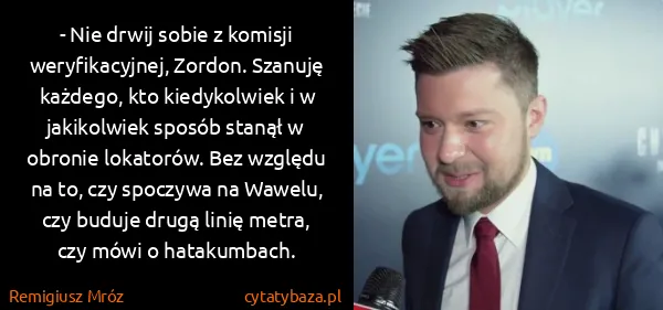 Remigiusz Mróz: - Nie drwij sobie z komisji weryfikacyjnej, Zordon....
