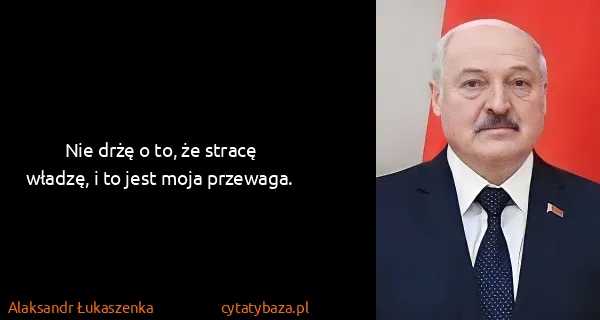 Alaksandr Łukaszenka: Nie drżę o to, że stracę władzę, i to jest moja przewaga.