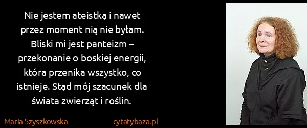 Maria Szyszkowska: Nie jestem ateistką i nawet przez moment nią nie byłam....