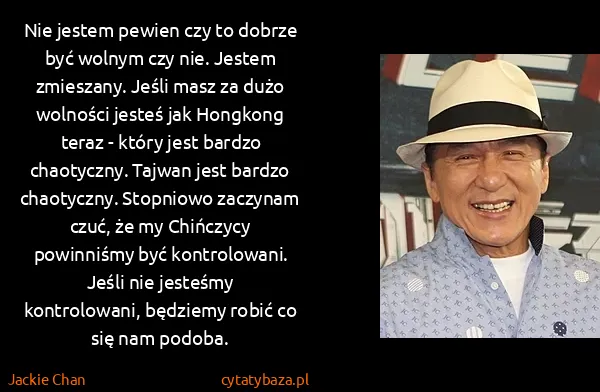 Jackie Chan: Nie jestem pewien czy to dobrze być wolnym czy nie....